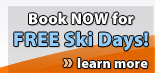 Book NOW for FREE Ski Days